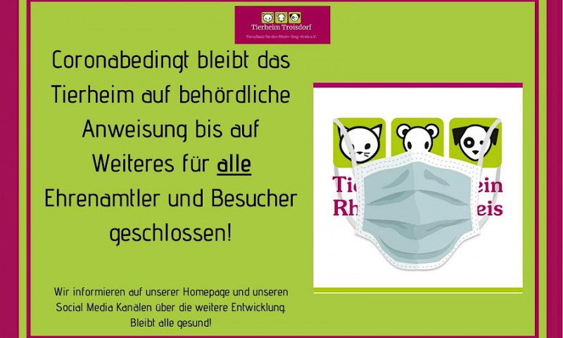 Tierheim coronabedingt bis auf weiteres für Ehrenamtler und Besucher geschlossen